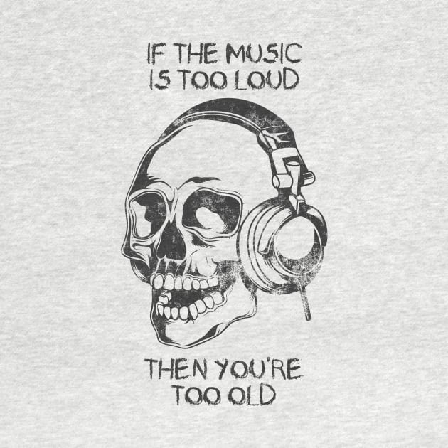 If the Music is Too Loud (Dark) by jdsoudry